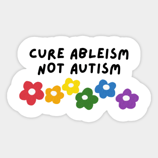 cure ableism, not autism Sticker